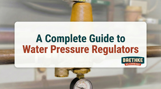 A Complete Guide to Water Pressure Regulators